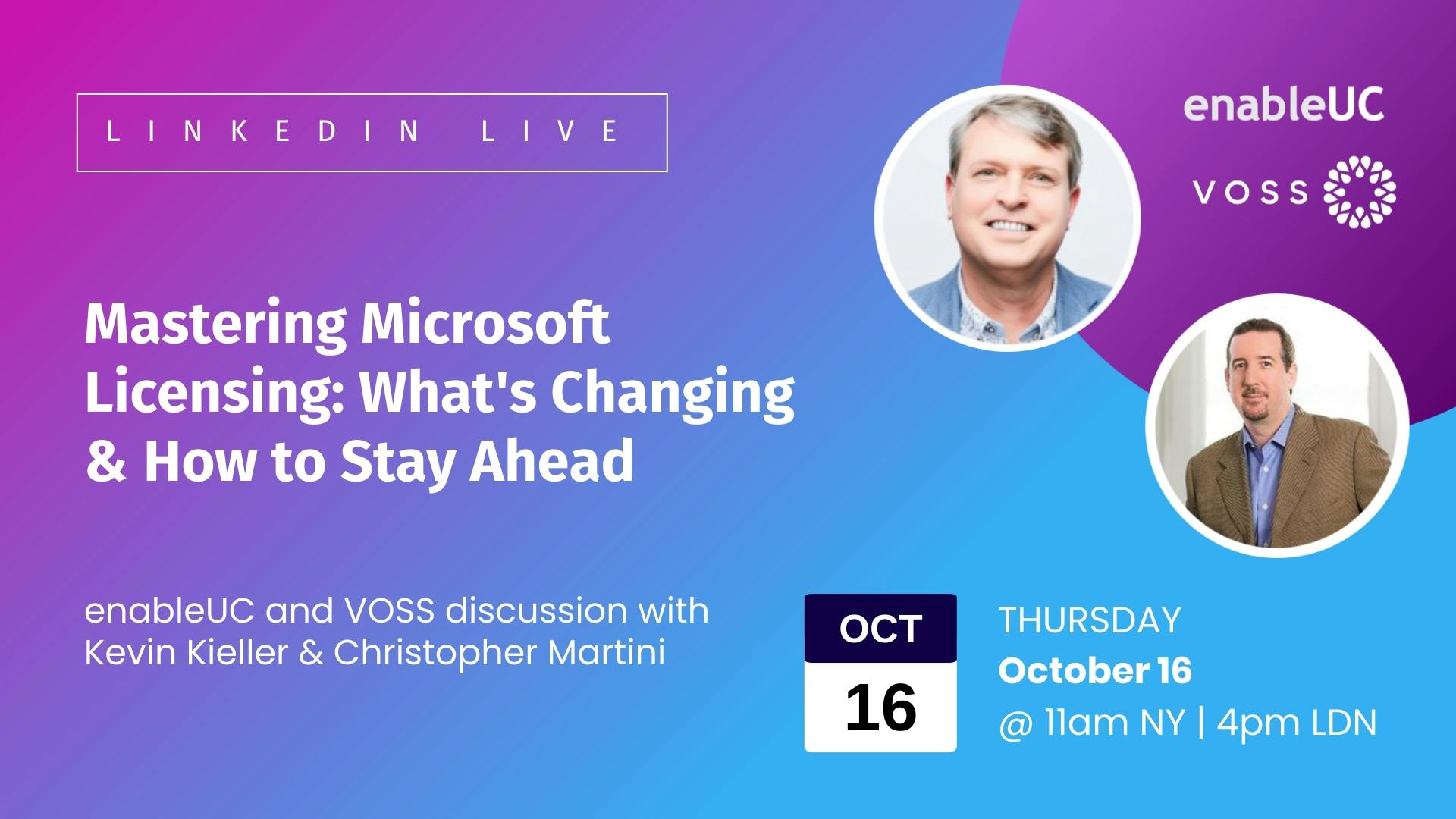 enable UC LinkedIn Live session with kevin Kieller and Christopher Martini - Mastering Microsoft Licensing: What's changing and how to stay ahead