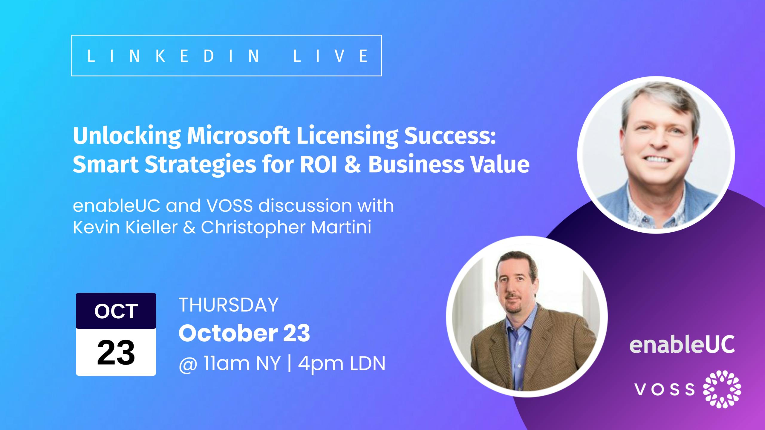 enableUC LinkedIn Live session - Unlocking Microsoft licensing for success: Smart strategies for ROI and business value with Kevin Kieller and Christopher Martini